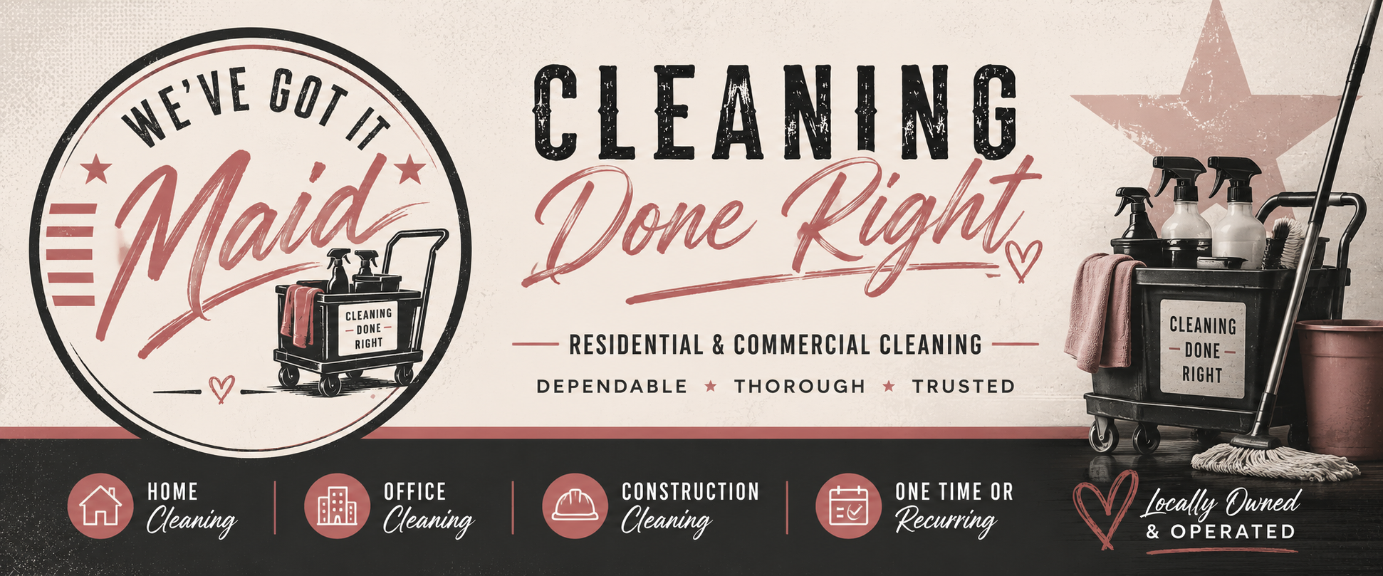 We've Got It Maid Cleaning Done Right brand artwork